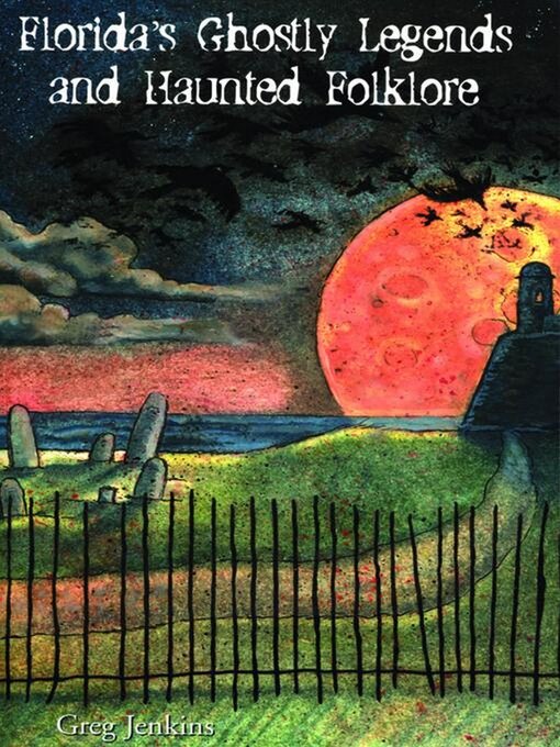 Title details for Florida's Ghostly Legends and Haunted Folklore by Greg Jenkins - Available